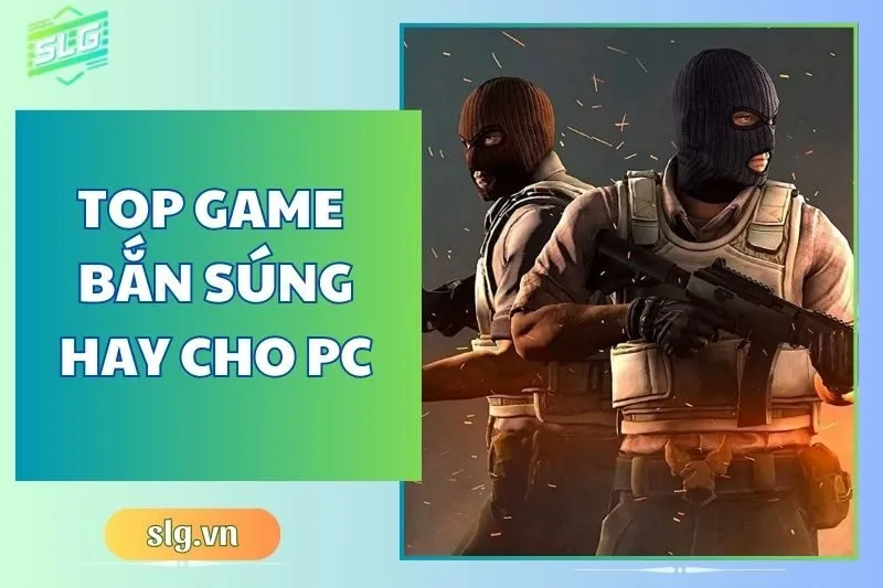 Top game bắn súng hay cho máy tính và laptop – Chọn ngay game yêu thích