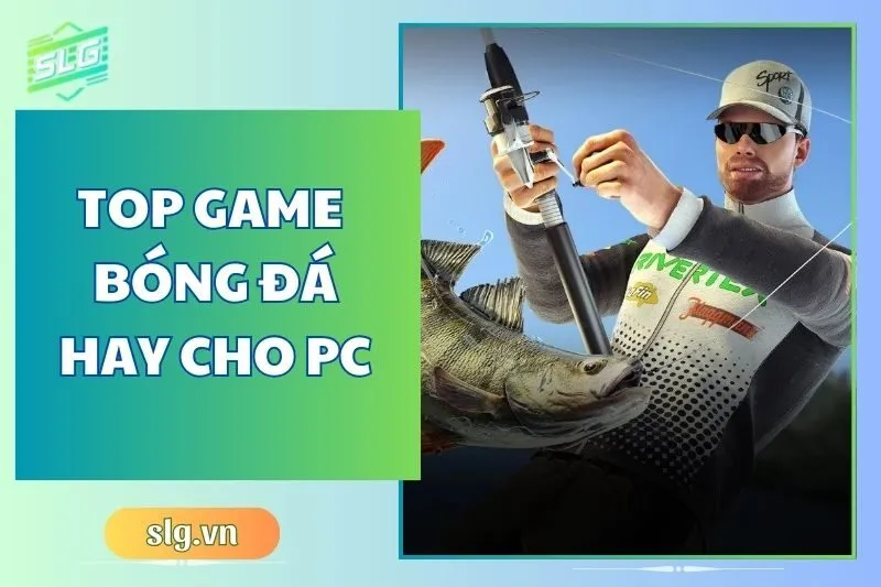 Top game bóng đá hay trên Máy tính và Laptop 2024