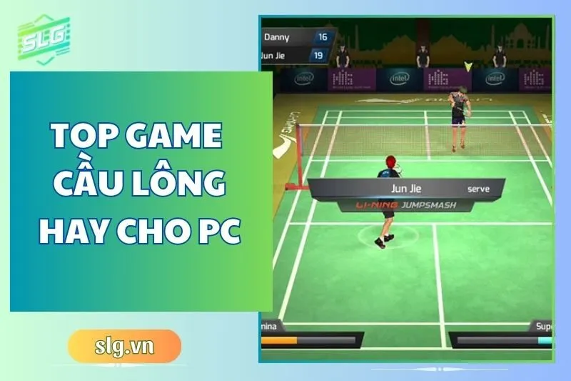 Top game cầu lông hay trên Máy tính và Laptop bạn nên thử 2024