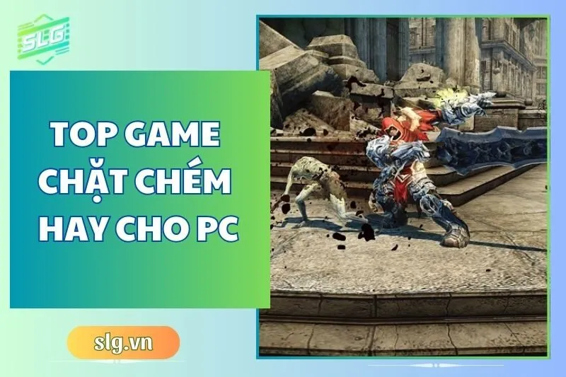 Top game chặt chém hay trên Máy tính và Laptop đáng chơi nhất 2024