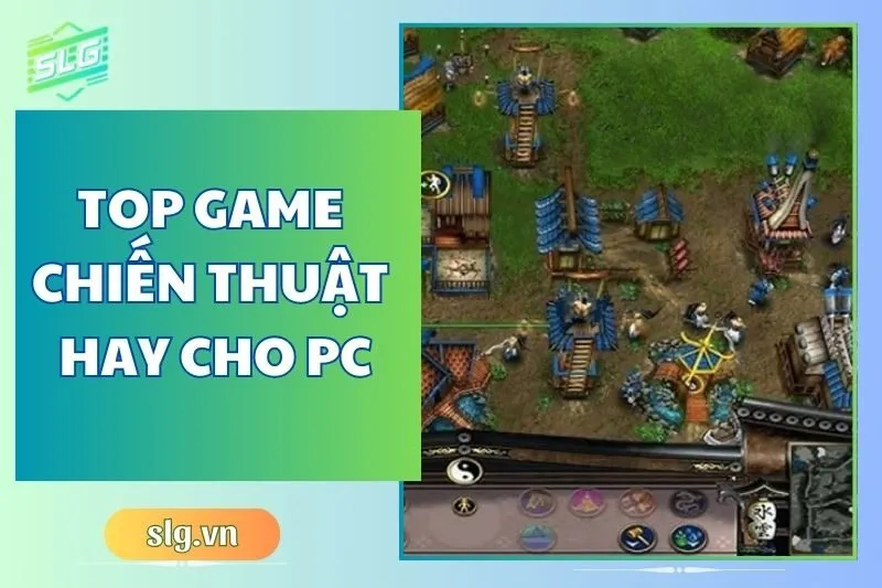 Top game chiến thuật hay trên Máy tính và Laptop cực đỉnh 2024