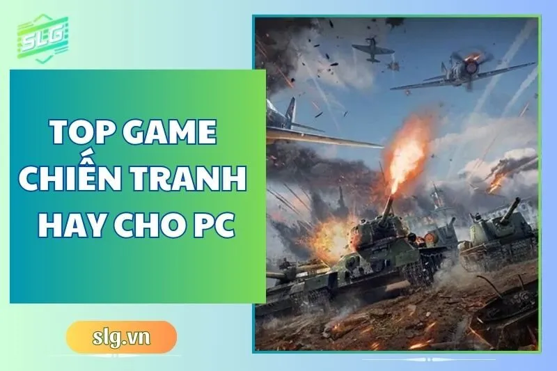 Top game chiến tranh hay trên Máy tính và Laptop: Đánh giá chi tiết 2024