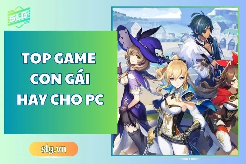 Top Game Con Gái Hay Trên Máy Tính và Laptop - Cập Nhật 2024