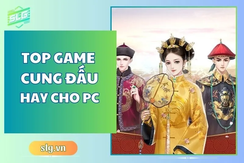 Top game cung đấu hay trên Máy tính và Laptop bạn không thể bỏ lỡ 2024