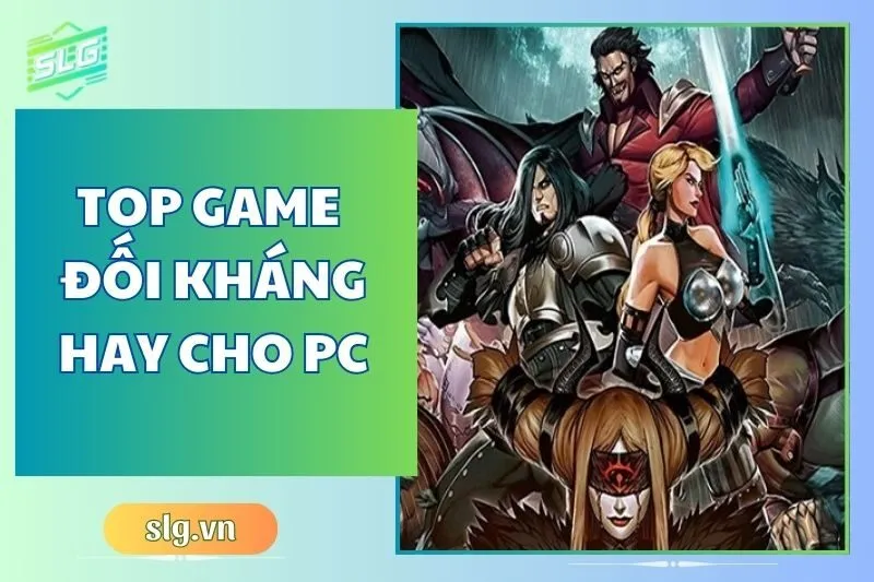 Top Game Đối Kháng Hay Trên Máy Tính và Laptop cực chất 2024