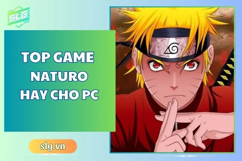 Top game Naruto hay trên Máy tính và Laptop: Trải nghiệm đỉnh cao 2024