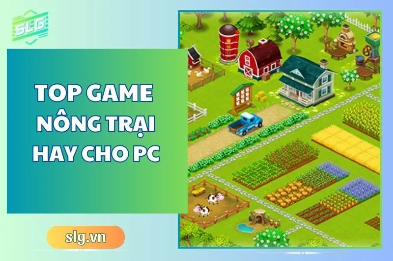 Top game nông trại hay Máy tính và Laptop: Chọn ngay trò yêu thích!