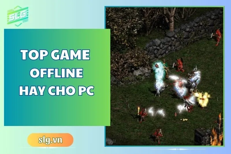 Top game offline hay cho Máy tính và Laptop: Danh sách 2024