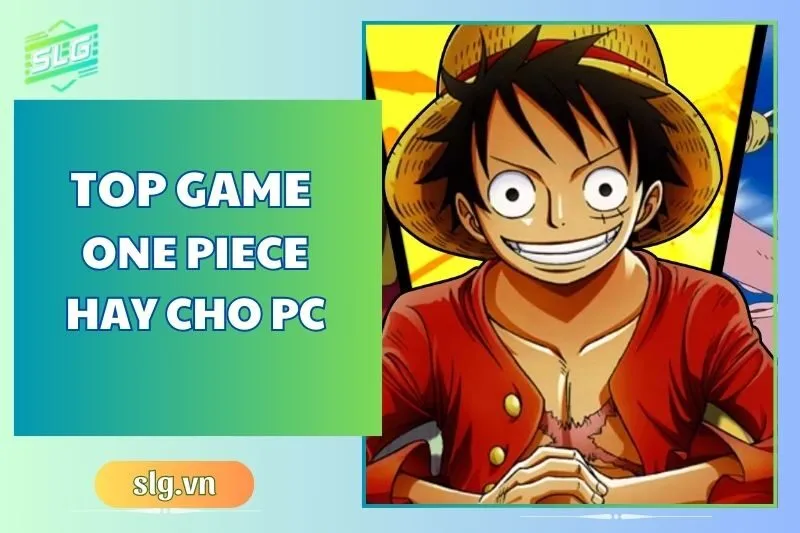 Top game One Piece hay trên Máy tính và Laptop cực đáng thử 2024