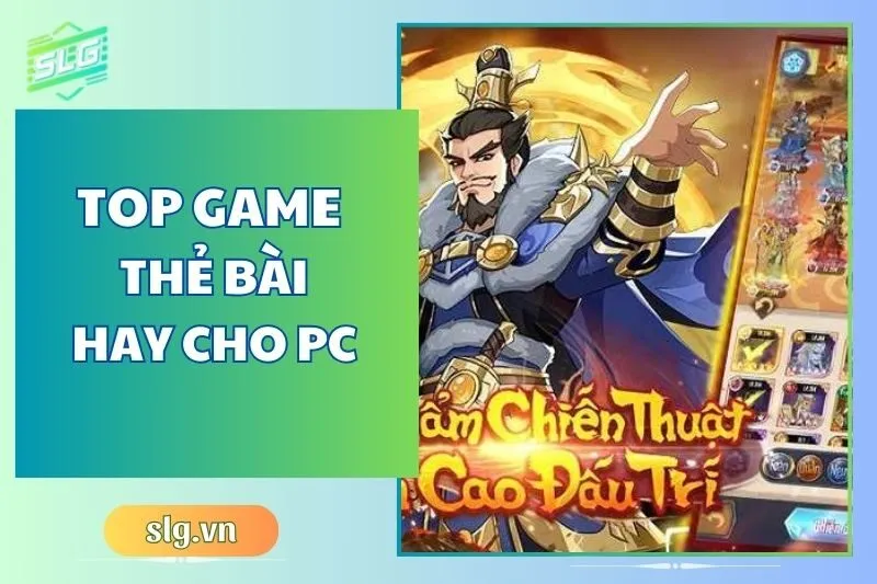 Top game thẻ bài hay trên Máy tính và Laptop bạn không thể bỏ qua 2024