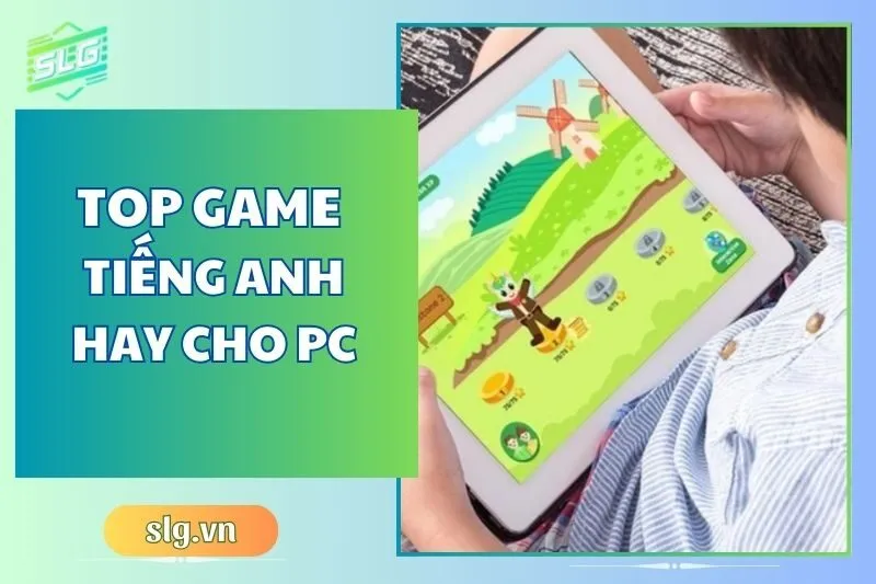 Top game tiếng Anh hay trên Máy tính và Laptop: 10 trò chơi thú vị