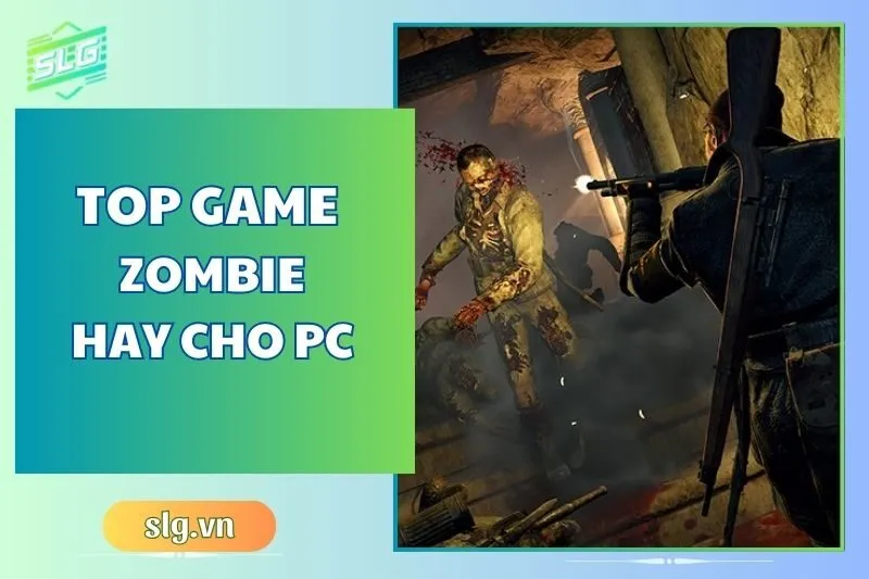 Top game zombie hay trên Máy tính và Laptop đáng chơi nhất 2024